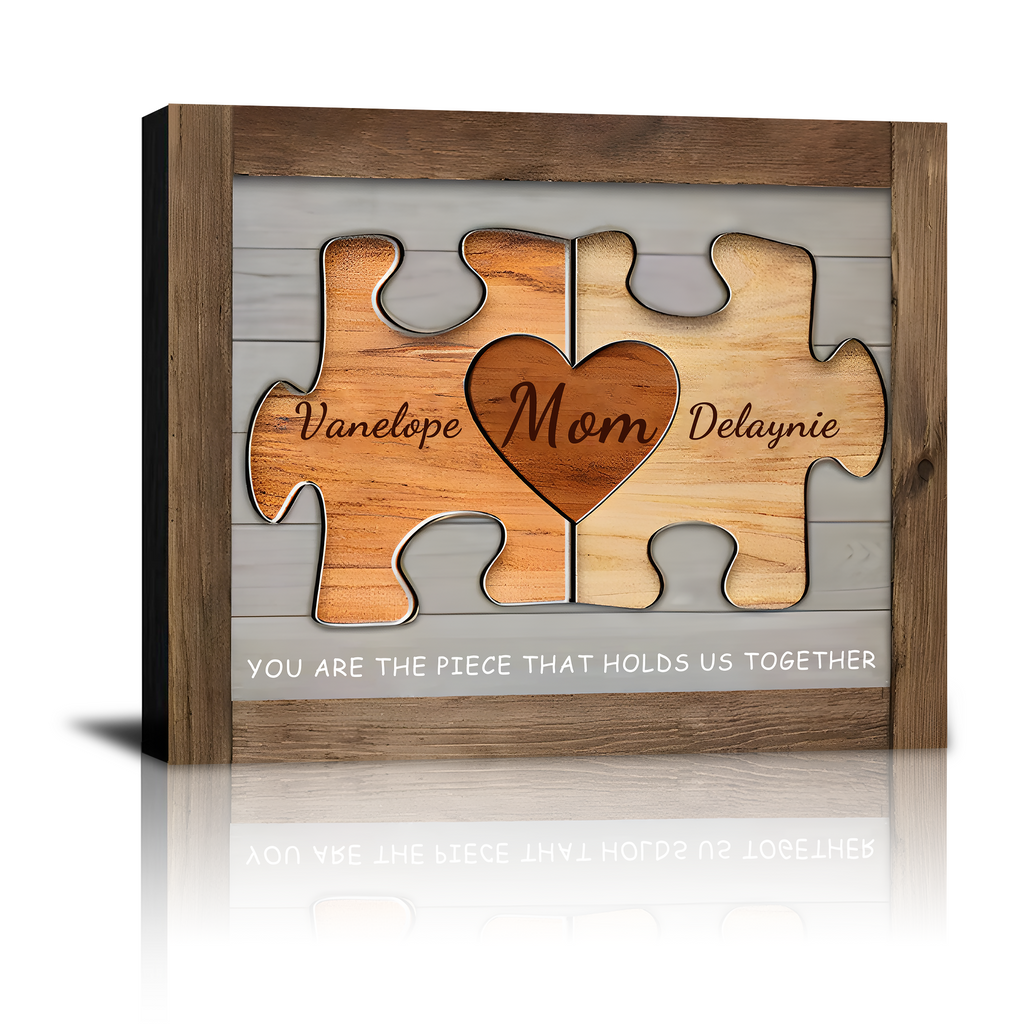 Mom You Are the Piece That Holds Us Together Canvas Prints, Personalized Mother’s Day, Birthday, Christmas Gifts