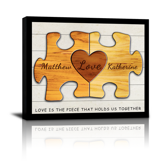 Love Is the Piece Holds Us Together Canvas Prints, Unique Personalized Valentine‘s Day Birthday Anniversary Wedding Christmas Gifts for Him Her Husband Wife Boyfriend Girlfriend Lover Couples
